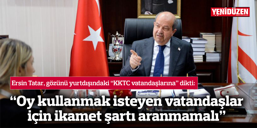 Ersin Tatar, gözünü yurtdışındaki “KKTC vatandaşlarının” oylarına dikti