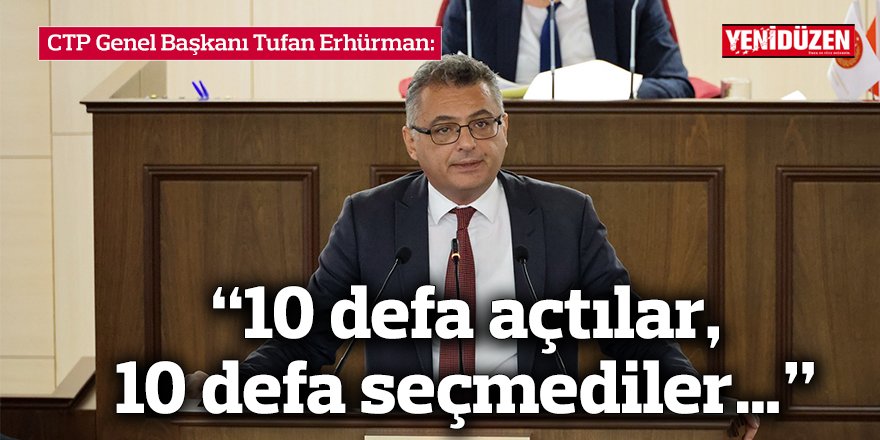 “10 defa açtılar, 10 defa seçmediler…”