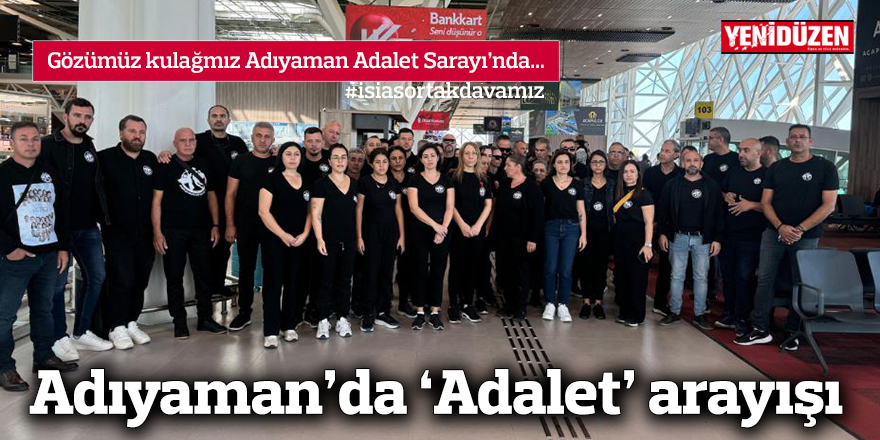 Adıyaman’da ‘Adalet’ arayışı