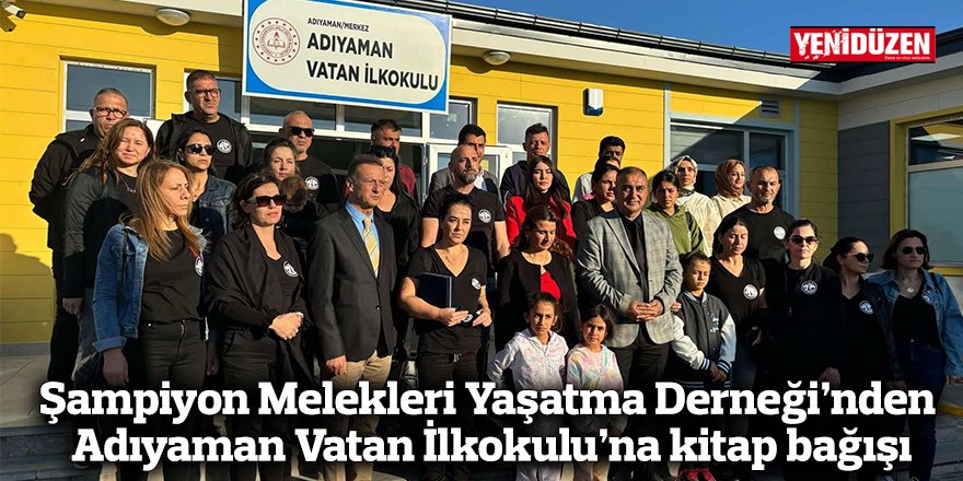 Şampiyon Melekleri Yaşatma Derneği’nden Adıyaman Vatan İlkokulu’na kitap bağışı