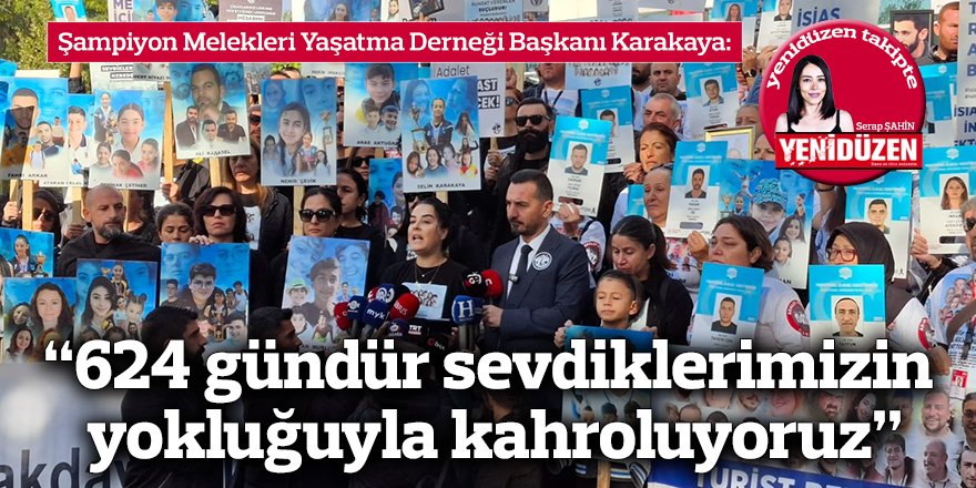 “624 gündür sevdiklerimizin yokluğuyla kahroluyoruz”