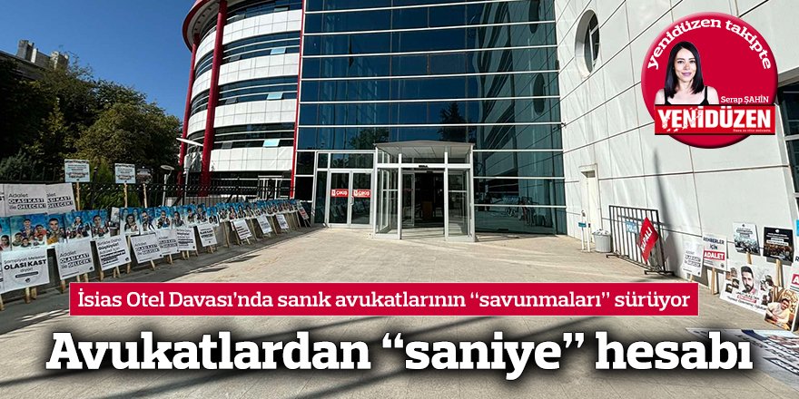 Avukatlardan “saniye” hesabı