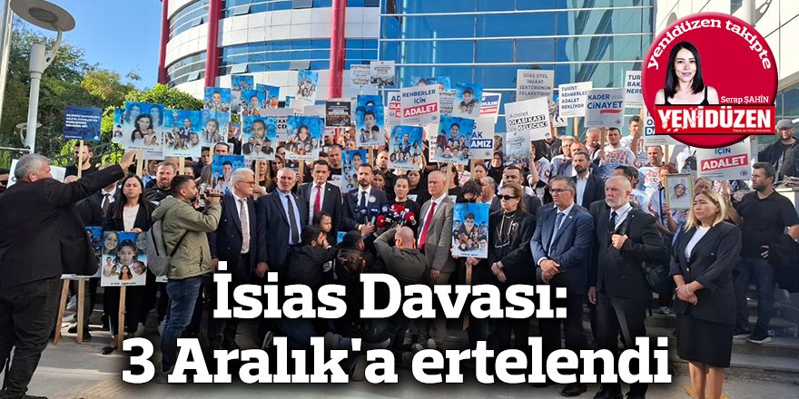 İsias Davası: 3 Aralık'a ertelendi