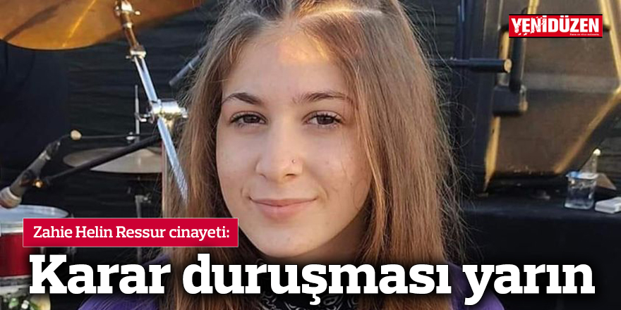 Zahie Helin Ressur cinayetinde karar yarın açıklanıyor