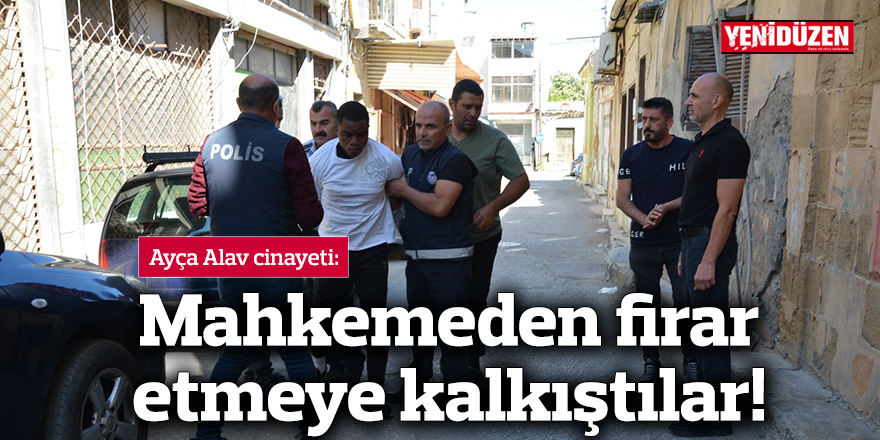 Mahkemeden firar etmeye kalkıştılar!