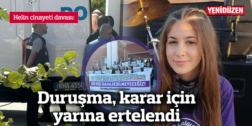 Helin cinayeti davası: Duruşma, karar için yarına ertelendi