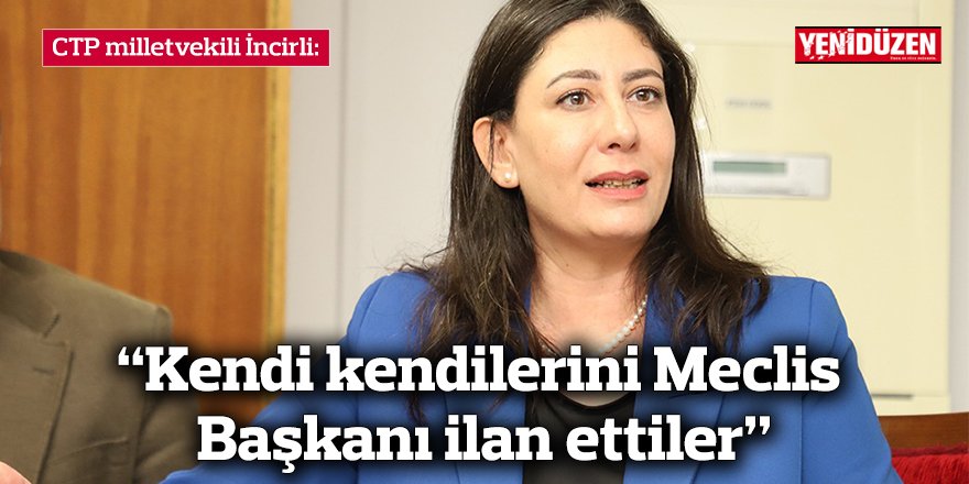 “Kendi kendilerini Meclis Başkanı ilan ettiler”