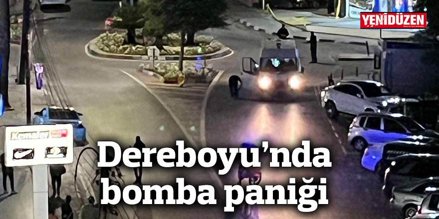 Dereboyu'nda bomba paniği