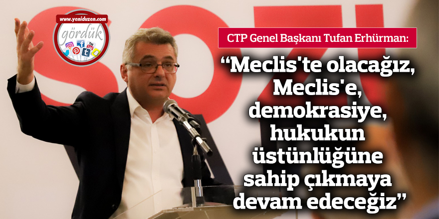 "Meclis'te olacağız, Meclis'e, demokrasiye, hukukun üstünlüğüne sahip çıkmaya devam edeceğiz"