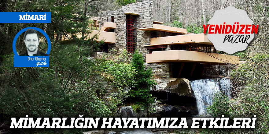 MİMARLIĞIN HAYATIMIZA ETKİLERİ