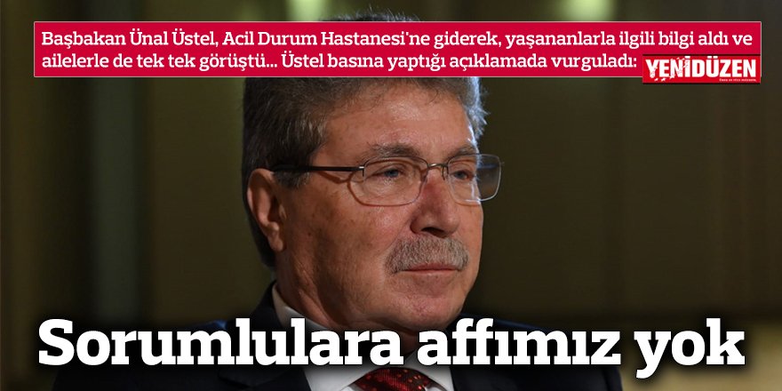 Sorumlulara affımız yok