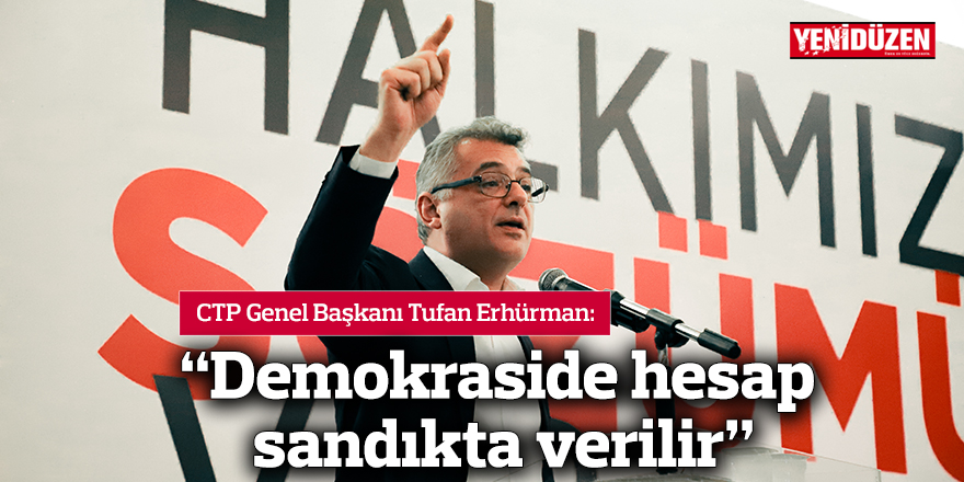 Erhürman: Demokraside hesap sandıkta verilir