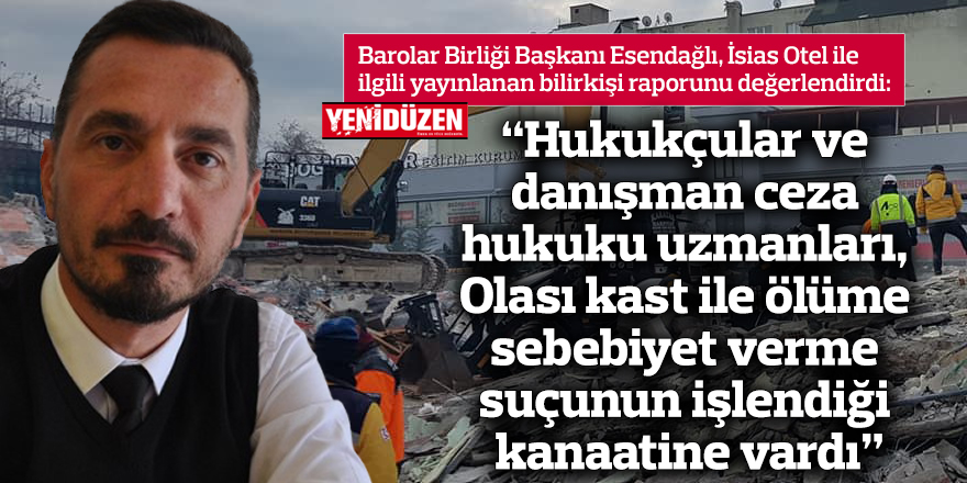 “Hukukçular ve danışman ceza hukuku uzmanları, Olası kast ile ölüme sebebiyet verme suçunun işlendiği kanaatine vardılar”