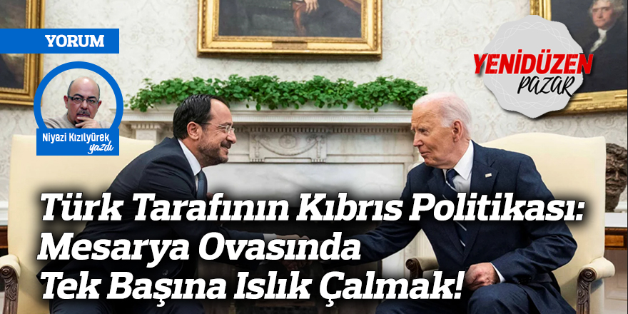 Türk Tarafının Kıbrıs Politikası: Mesarya Ovasında Tek Başına Islık Çalmak!