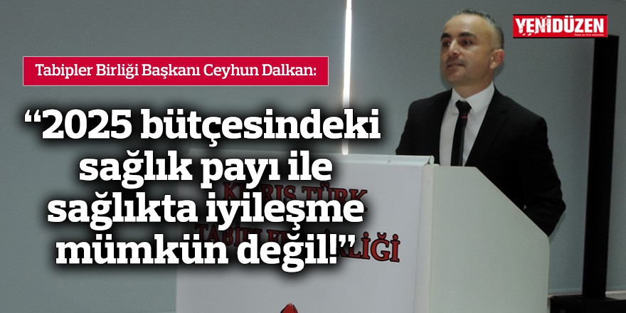 "2025 bütçesindeki sağlık payı ile sağlıkta iyileşme mümkün değil!"