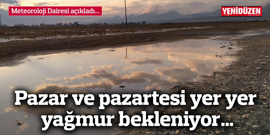 Pazar ve pazartesi yer yer yağmur bekleniyor…