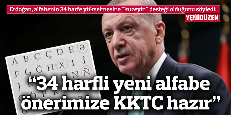 “34 harfli yeni alfabe önerimize KKTC hazır”