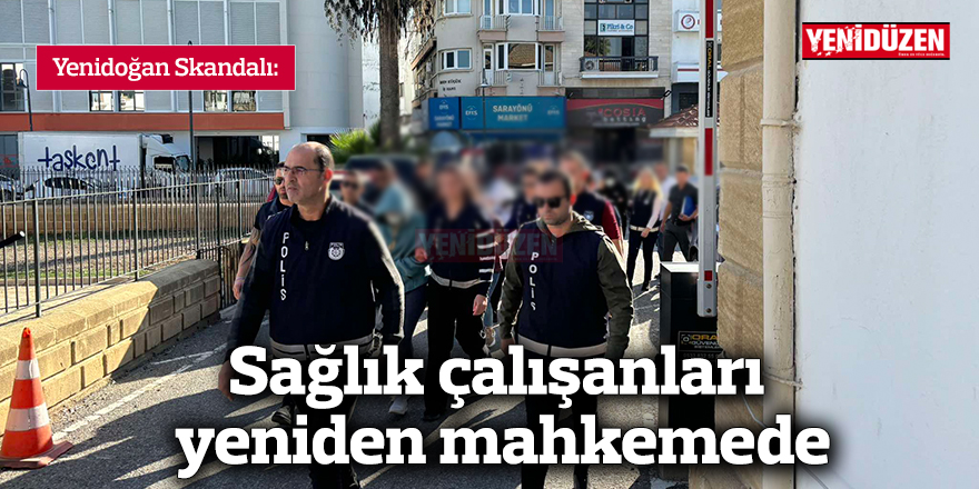 Sağlık çalışanları yeniden mahkemede