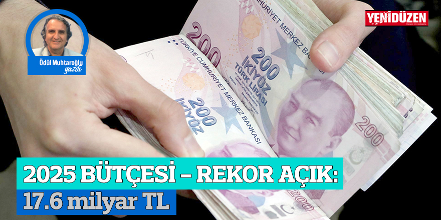 Rekor bütçe açığı olan 2025 bütçesine iflas bütçesi denir...