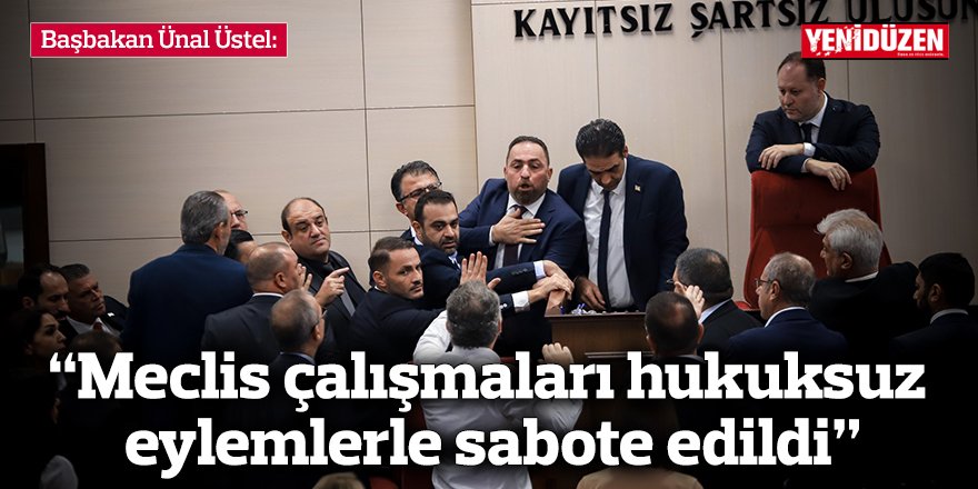 “Meclis çalışmaları hukuksuz  eylemlerle sabote edildi”