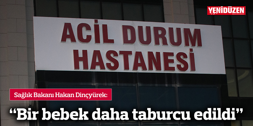 “Bir bebek daha taburcu edildi”