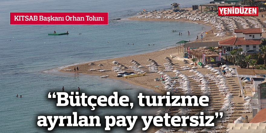 Tolun: “Bütçede, turizme ayrılan pay yetersiz”