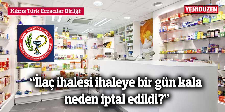 Kıbrıs Türk Eczacılar Birliği: “İlaç ihalesi ihaleye bir gün kala neden iptal edildi?”