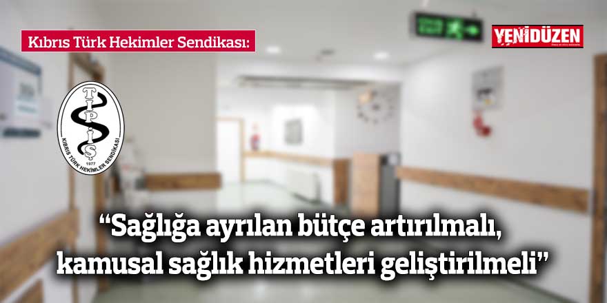 “Sağlığa ayrılan bütçe artırılmalı, kamusal sağlık hizmetleri geliştirilmeli”