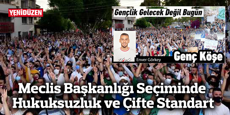 Meclis Başkanlığı Seçiminde Hukuksuzluk ve Çifte Standart