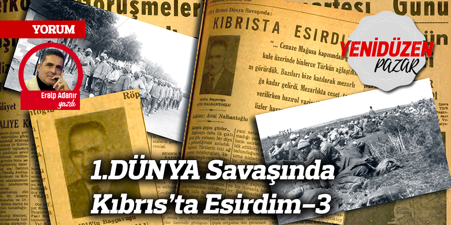 1.DÜNYA Savaşında Kıbrıs’ta Esirdim-3