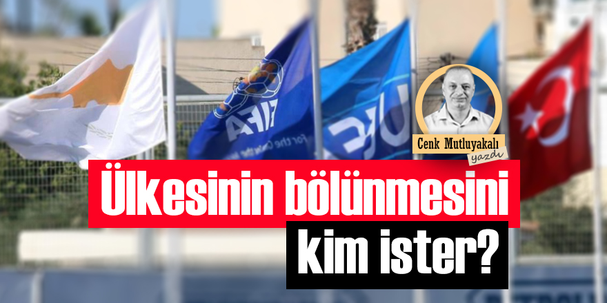 Ülkesinin bölünmesini kim ister?