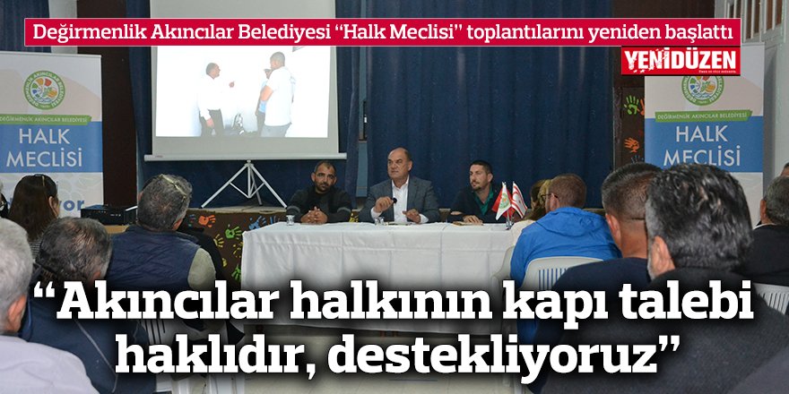 “Akıncılar halkının kapı talebi haklıdır, destekliyoruz”