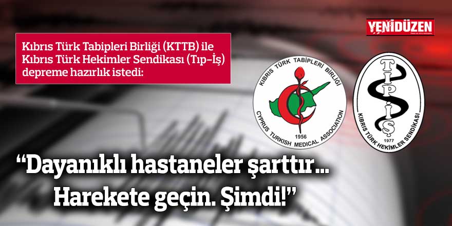 KTTB ve Tıp-İş depreme hazırlık istedi: “Dayanıklı hastaneler şarttır… Harekete geçin. Şimdi!”