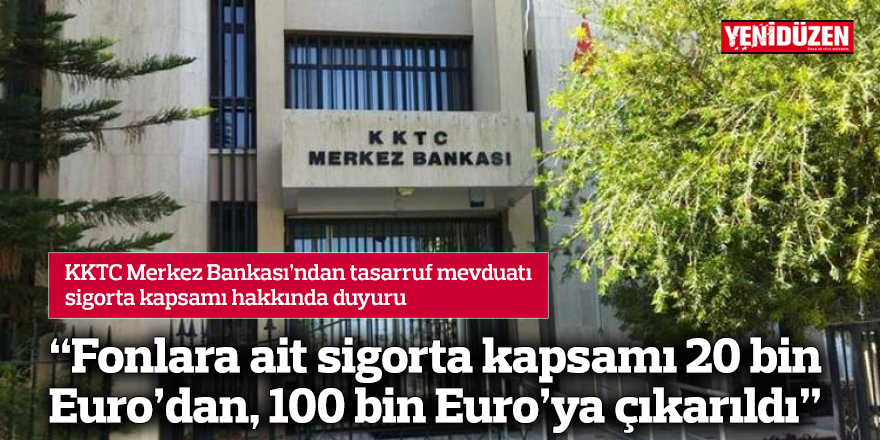 “Fonlara ait sigorta kapsamı 20 bin Euro’dan, 100 bin Euro’ya çıkarıldı”