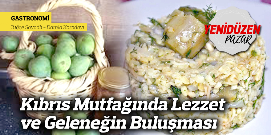 Kıbrıs Mutfağında Lezzet ve Geleneğin Buluşması