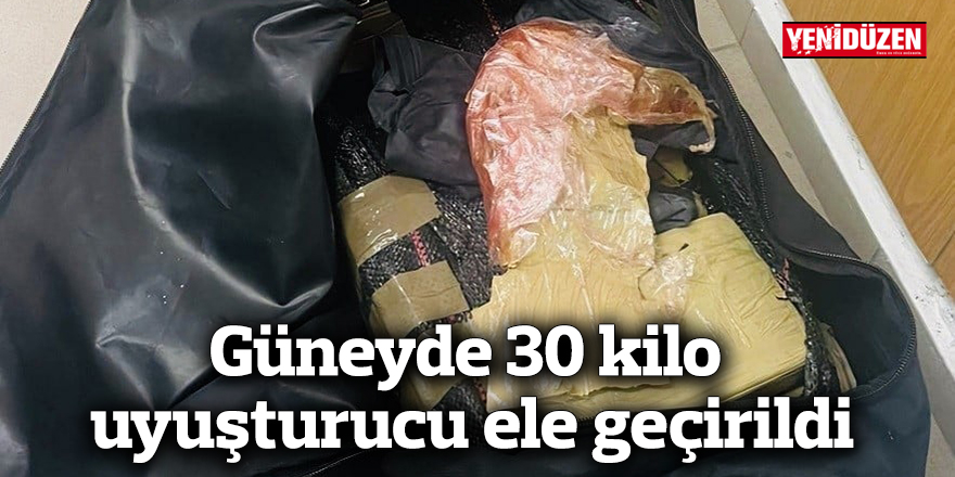 Güneyde 30 kilo uyuşturucu ele geçirildi