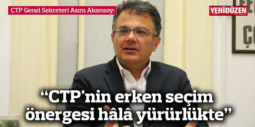 “CTP'nin erken seçim önergesi hâlâ yürürlükte”