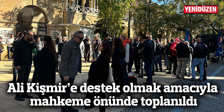 Ali Kişmir’e destek olmak amacıyla mahkeme önünde toplanıldı