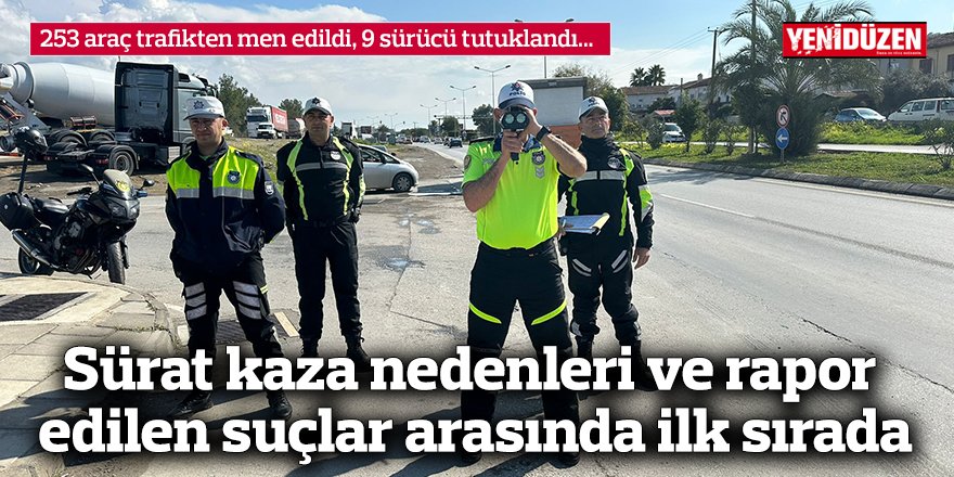 Sürat kaza nedenleri ve rapor edilen suçlar arasında ilk sırada