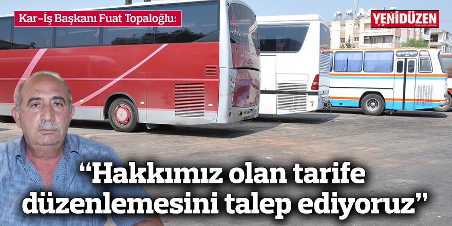 “Hakkımız olan tarife düzenlemesini talep ediyoruz”