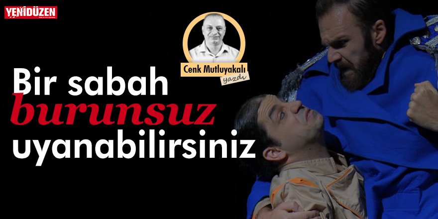 Bir sabah ‘burunsuz’ uyanabilirsiniz