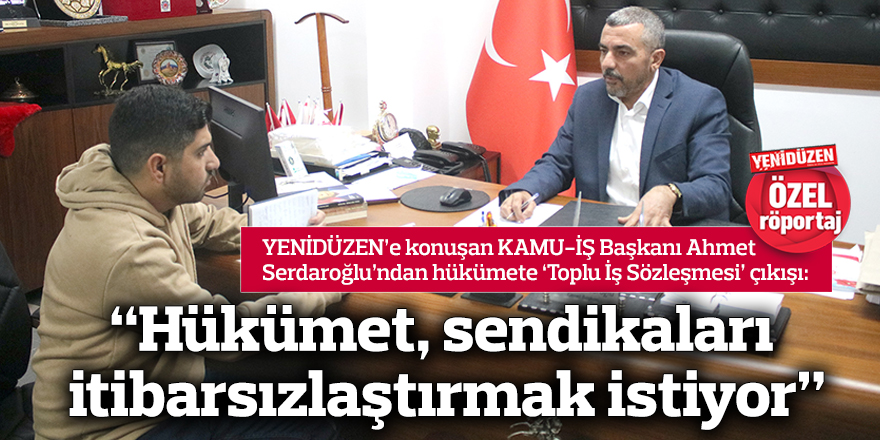 “Hükümet, sendikaları itibarsızlaştırmak istiyor, buna izin vermeyeceğiz”