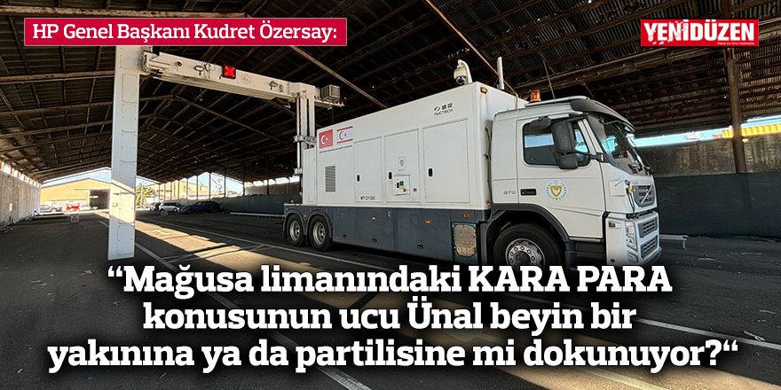 “Mağusa limanındaki KARA PARA konusunun ucu Ünal beyin bir yakınına ya da partilisine mi dokunuyor?“