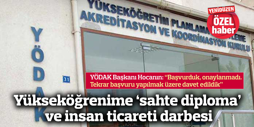 Yükseköğrenime ‘sahte diploma’ ve insan ticareti darbesi