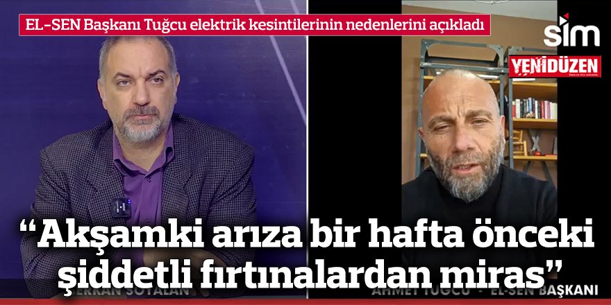 “Akşamki arıza bir hafta önceki  şiddetli fırtınalardan miras”