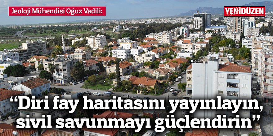 “Diri fay haritasını yayınlayın, sivil savunmayı güçlendirin”