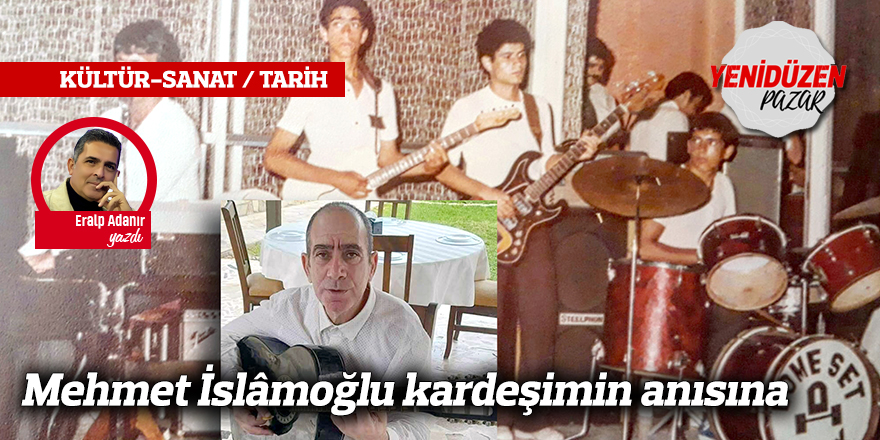 Mehmet İslâmoğlu kardeşimin anısına