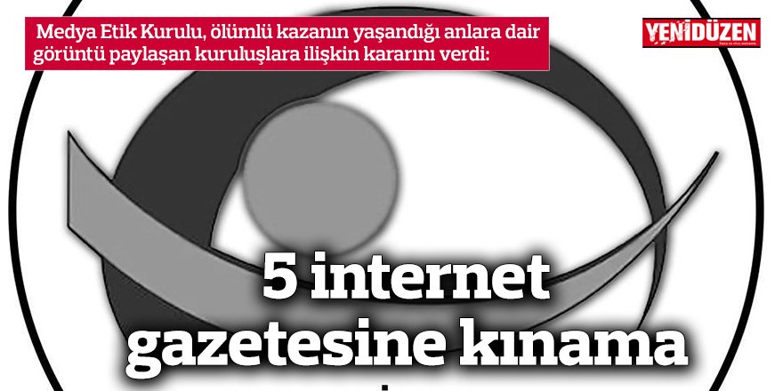 5 internet gazetesine kınama