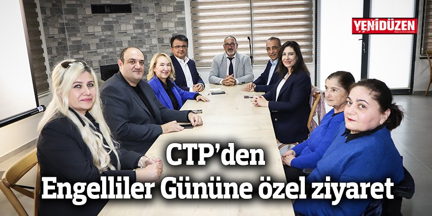 CTP’den Engelliler Gününe özel ziyaret