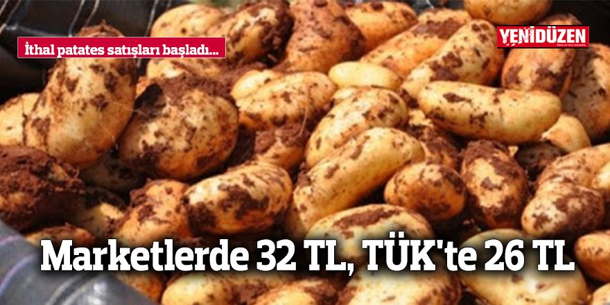 İthal patates satışları başladı... Marketlerde 32 TL, TÜK'te 26 TL